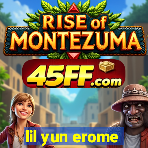 lil yun erome
